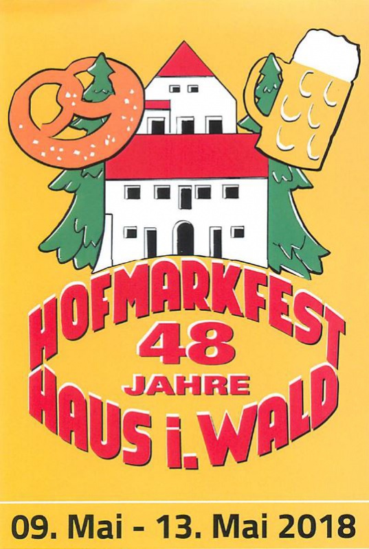 Flyer/Grafik zum Event: 48. Hofmarkfest Haus i. Wald 2018 am Mi., 09.05.2018 - So., 13.05.2018