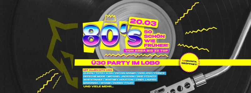 Flyer/Grafik zum Event: THE 80s Ü30 Party im Lobo 2026 am Fr., 20.03.2026 ab 21:00 Uhr