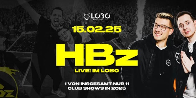 Flyer/Grafik zum Event: HBz LIVE im Lobo / Wir haben 1 von nur 11 Clubshows bekommen am Sa., 15.02.2025 von 21:00 bis 04:00 Uhr