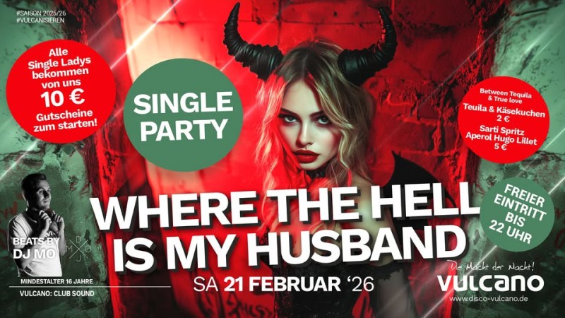 Flyer/Grafik zum Event: Single Party Where the Hell is my Husband im Vulcano am Sa., 21.02.2026 ab 21:00 Uhr
