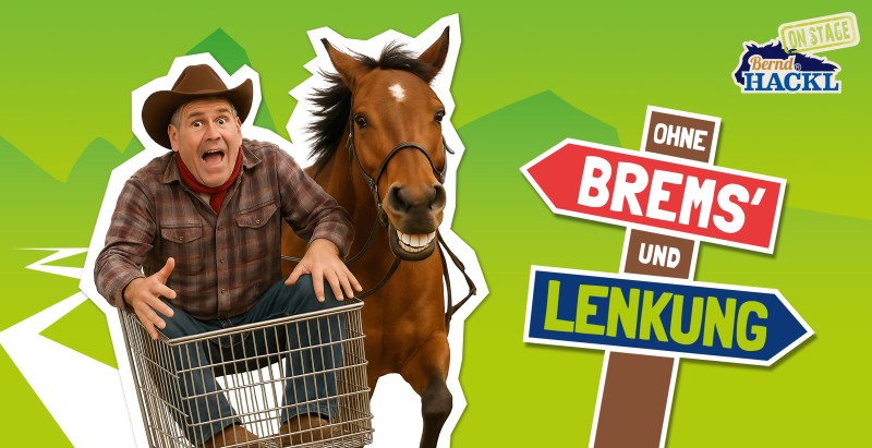 Flyer/Grafik zum Event: Bernd Hackl On Stage Ohne Brems und Lenkung Waldkirchen 2026 am Di., 13.01.2026 von 20:00 bis 22:30 Uhr