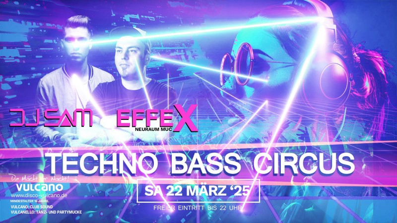 Flyer/Grafik zum Event: TECHNO | BASS CIRCUS by SAM & EFFEX am Fr., 21.03.2025 ab 21:00 Uhr