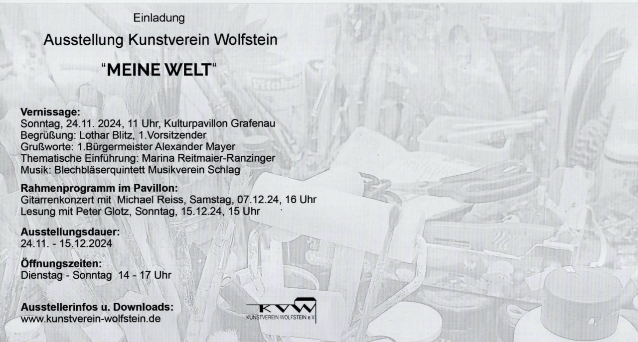 Flyer/Grafik zum Event: "Meine Welt" Ausstellung des Kunstvereins Wolfstein in Grafenau am So., 24.11.2024 - So., 15.12.2024 von 14:00 bis 17:00 Uhr
