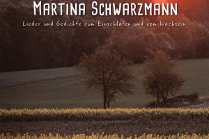 Martina Schwarzmann - Lieder und Gedichte zum Einschlafen und vom Wachsein