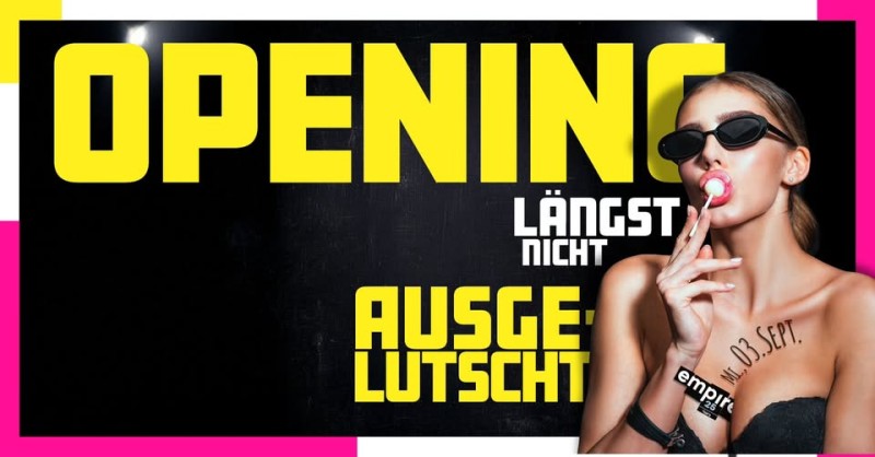 Flyer/Grafik zum Event: Empire Opening 2025 – längst nicht ausgelutscht am Mi., 03.09.2025 ab 21:00 Uhr