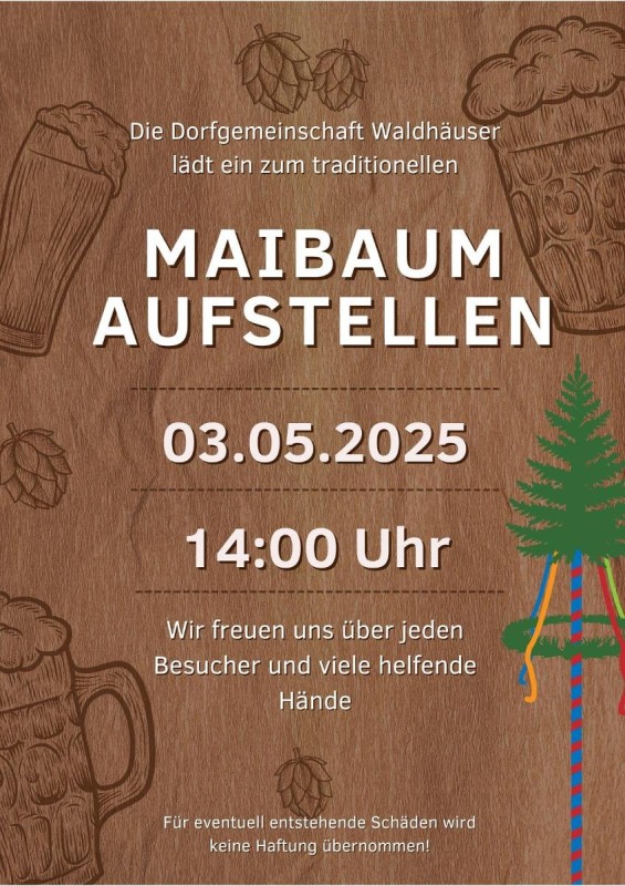 Flyer/Grafik zum Event: Maibaumaufstellen in Waldhäuser am Sa., 03.05.2025 von 14:00 bis 17:00 Uhr