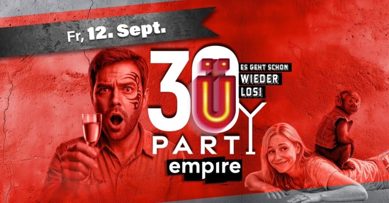 Flyer/Grafik zum Event: Ü30 Party im Empire – Es geht schon wieder los! am Fr., 12.09.2025 ab 21:00 Uhr