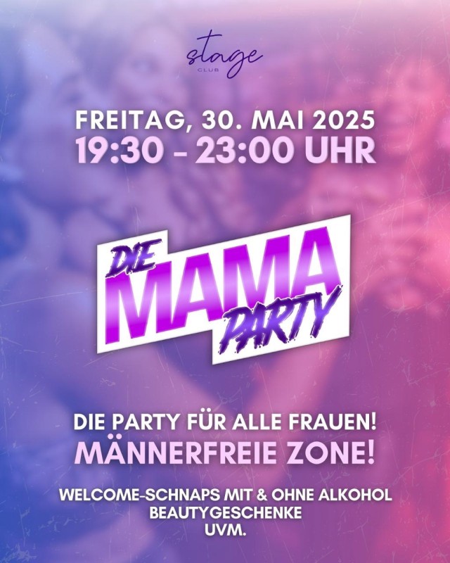 Flyer/Grafik zum Event: MAMA PARTY – Frauenpower pur im Stage Club Deggendorf am Fr., 30.05.2025 von 19:30 bis 23:00 Uhr