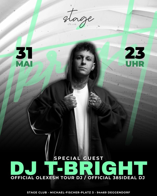 Flyer/Grafik zum Event: STAGE CLUB EXCLUSIVE – DJ T-BRIGHT live im Stage Club Deggendorf am Sa., 31.05.2025 ab 23:00 Uhr